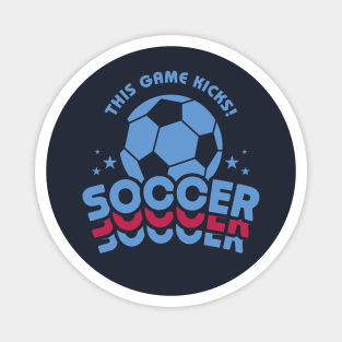 Soccer: This game kicks! Magnet